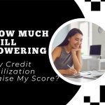 How Much Will Lowering My Credit Utilization Raise My Score