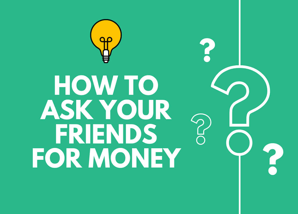 How to Ask Your Friends for Money