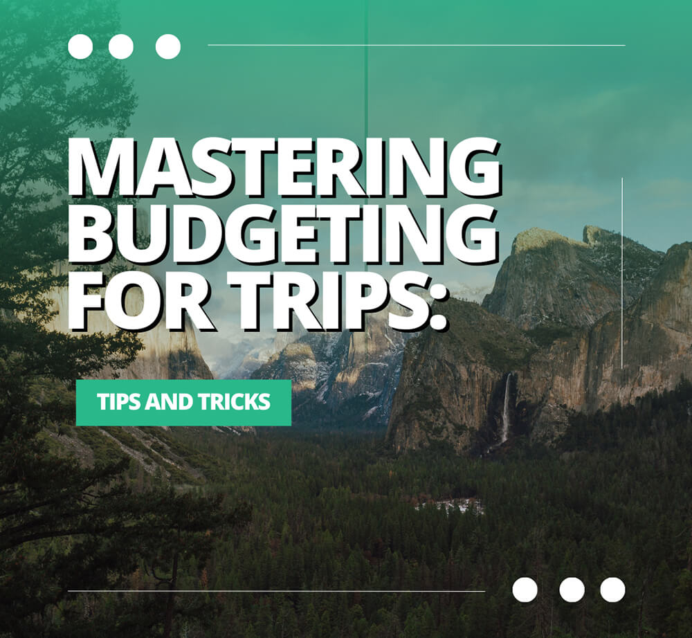 Mastering Budgeting for Trips: Tips and Tricks