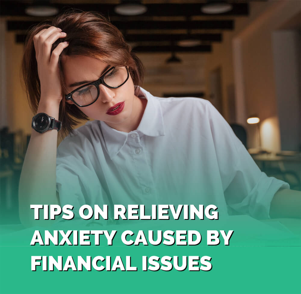 Tips on Relieving Anxiety Caused by Financial Issues