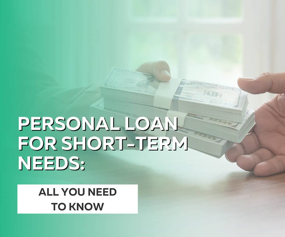 Personal Loan for Short-Term Needs: All You Need to Know