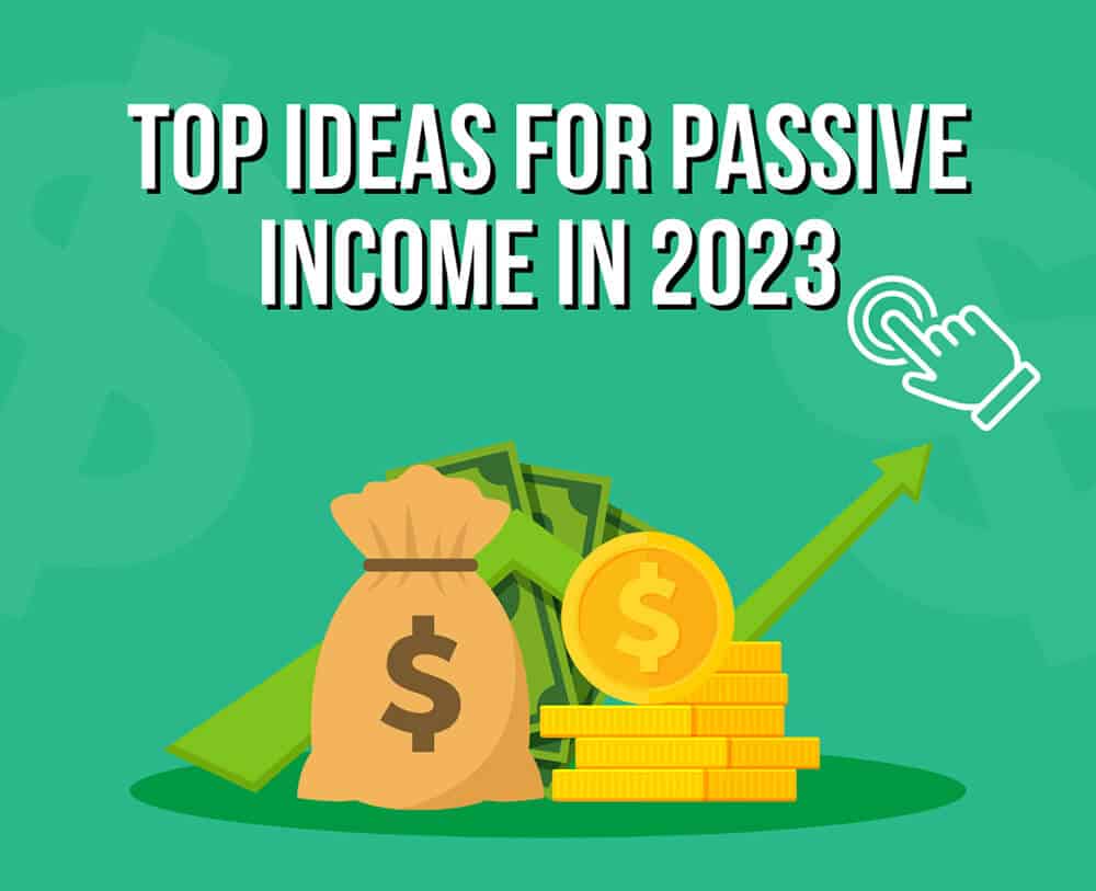 Top Ideas for Passive Income in 2023