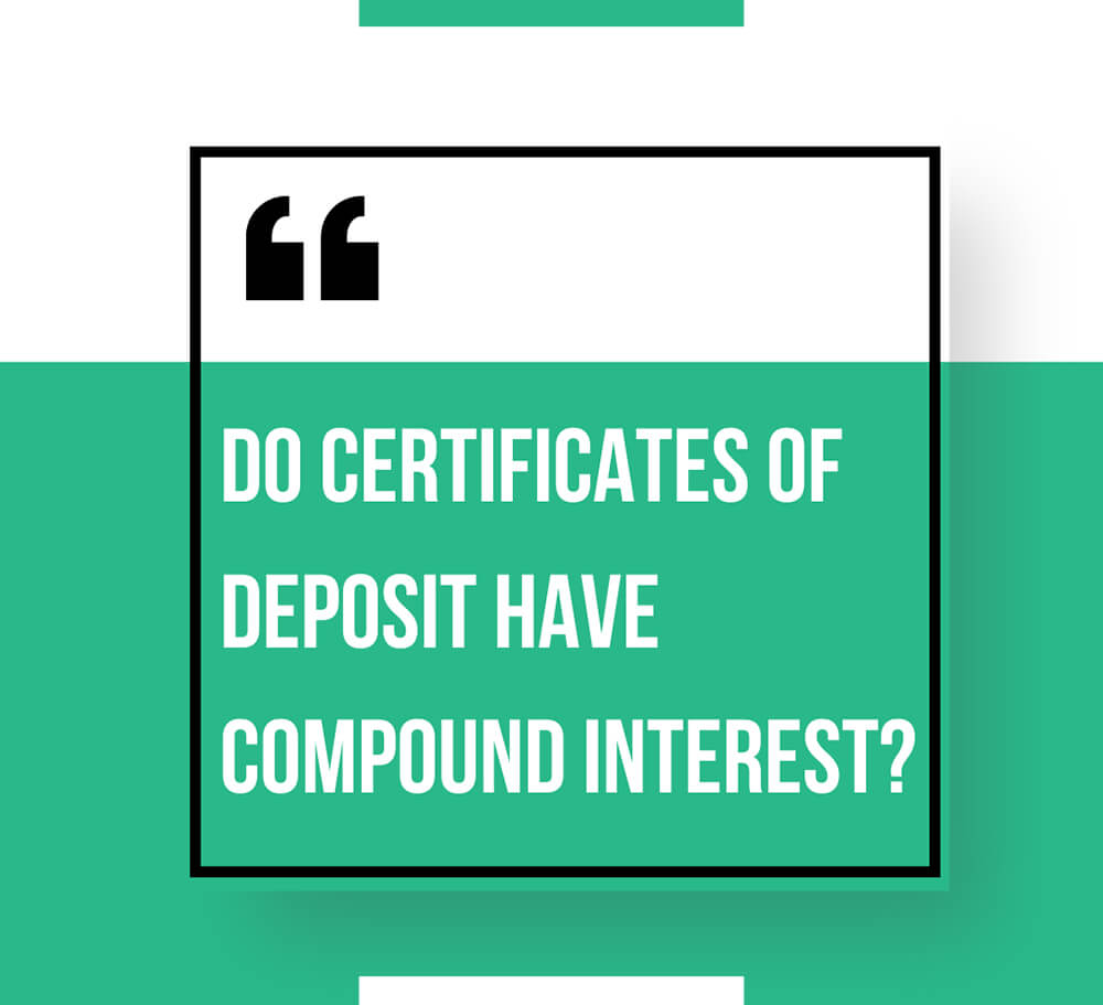 Do Certificates Of Deposit Have Compound Interest?