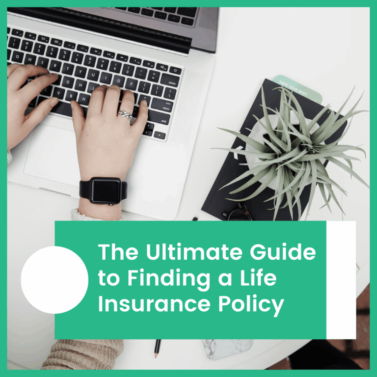 The Ultimate Guide to Finding a Life Insurance Policy
