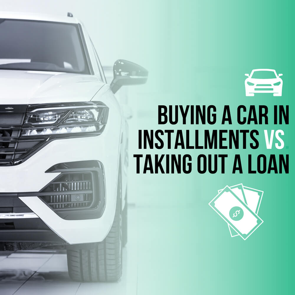 Buying a Car in Installments vs. Taking Out a Loan