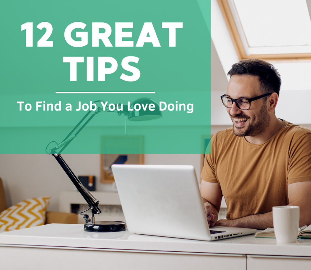 12 Great Tips to Find a Job You Love Doing