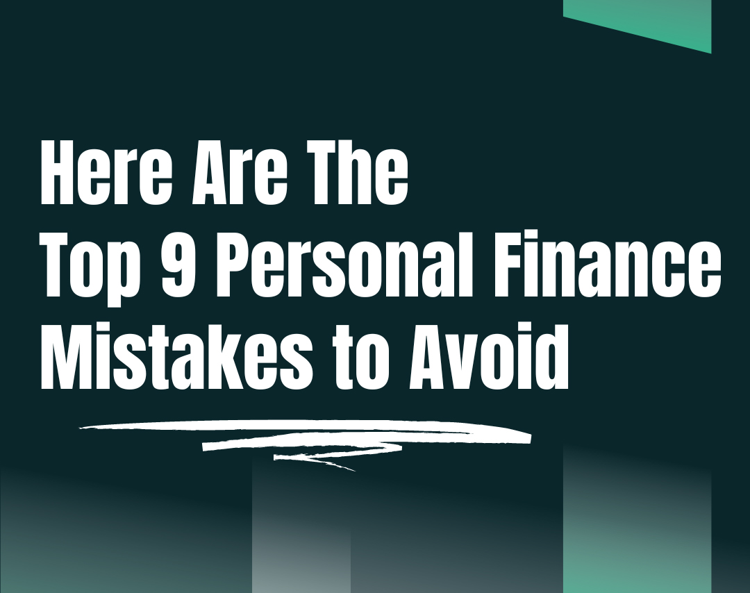 Here Are The Top 9 Personal Finance Mistakes to Avoid