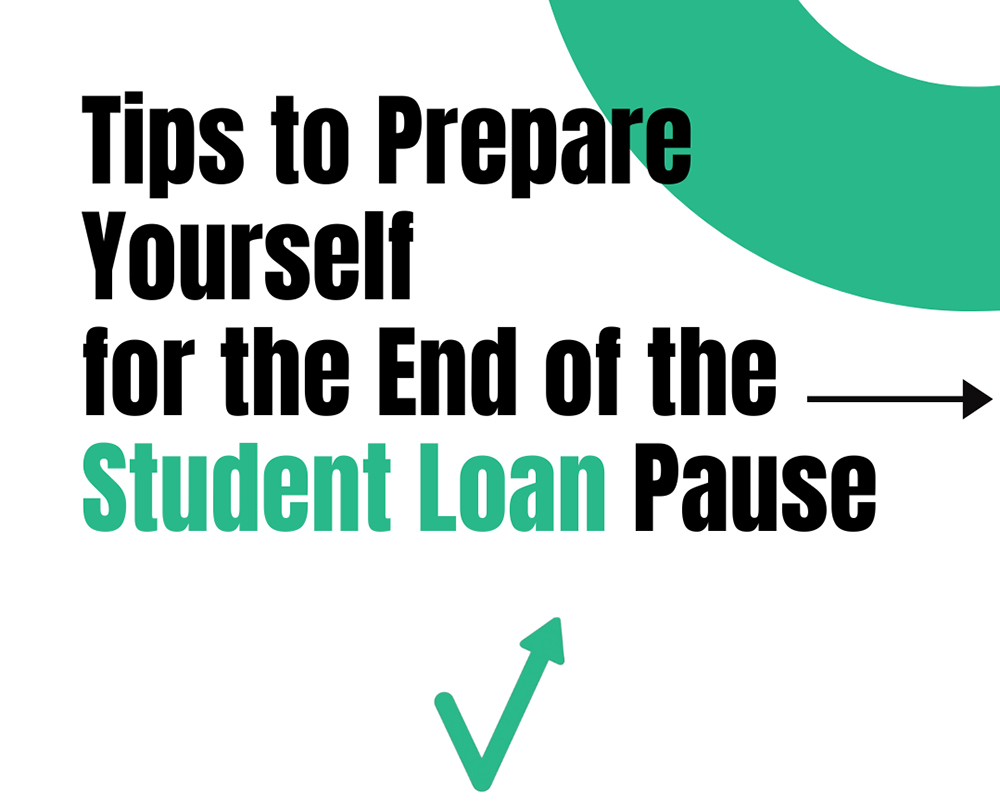  | Tips to Prepare Yourself for the End of the Student Loan Pause
