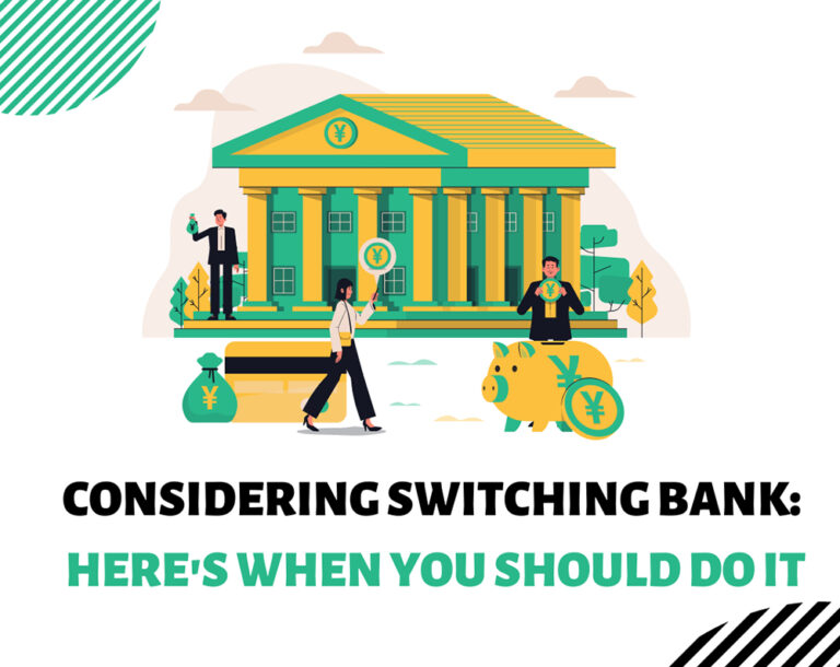 Considering Switching Bank: Here’s When You Should Do It
