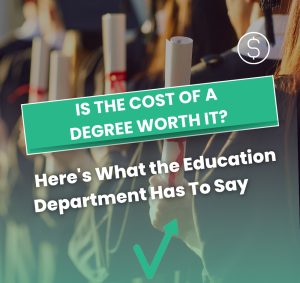 Level Financing | Is the Cost of a Degree Worth It? Here's What the Education Department Has To Say