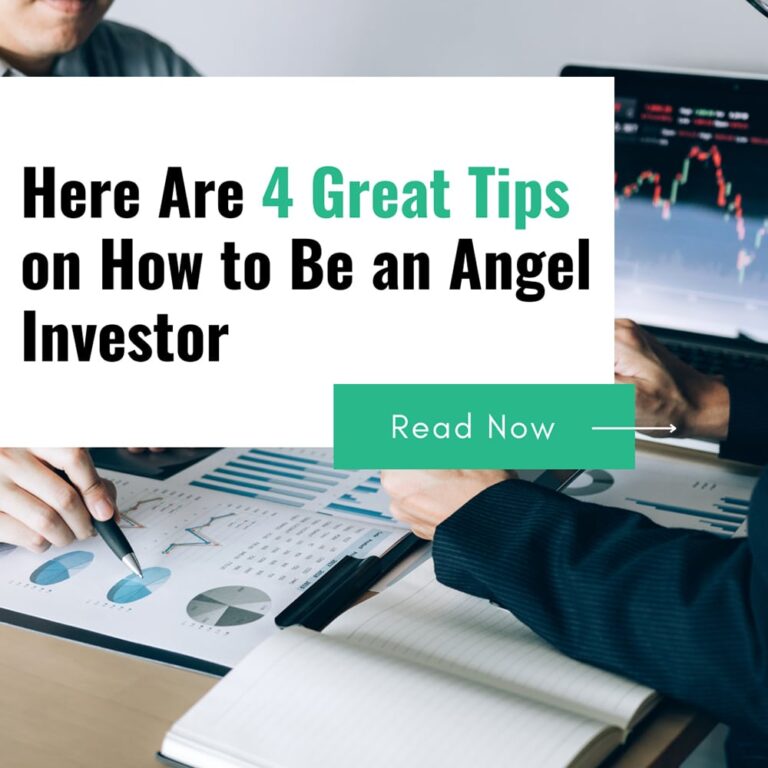 Here Are 4 Great Tips on How to Be an Angel Investor