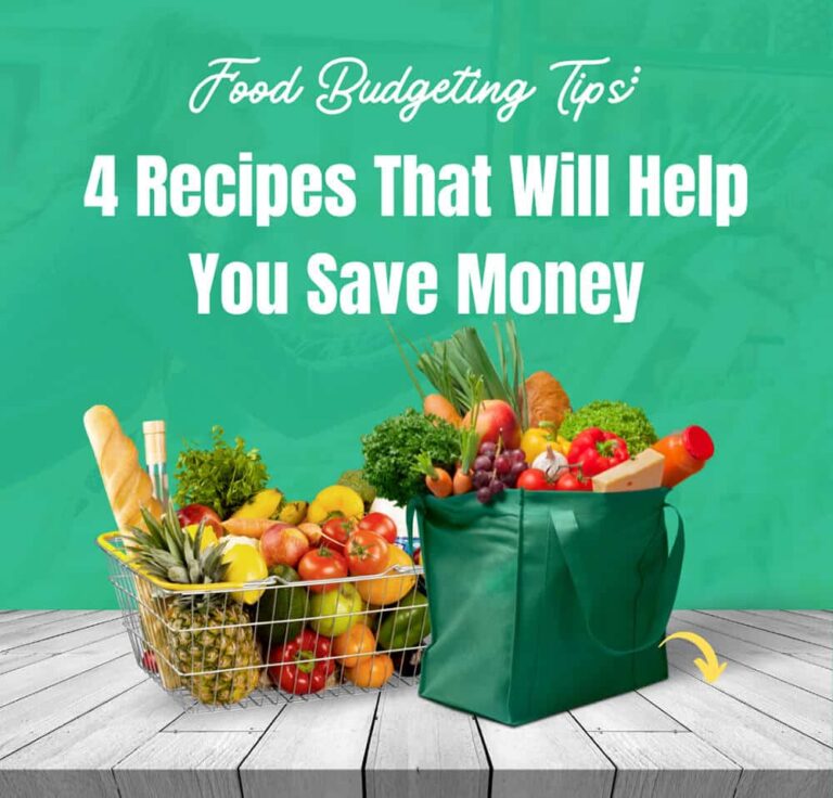 Food Budgeting Tips: 4 Recipes That Will Help You Save Money