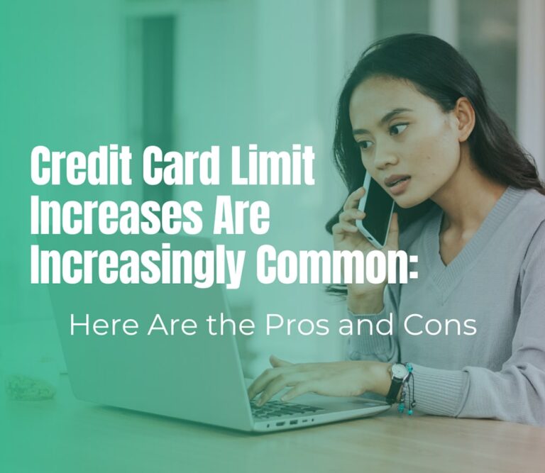 Credit Card Limit Increases Are Increasingly Common: Here Are the Pros and Cons