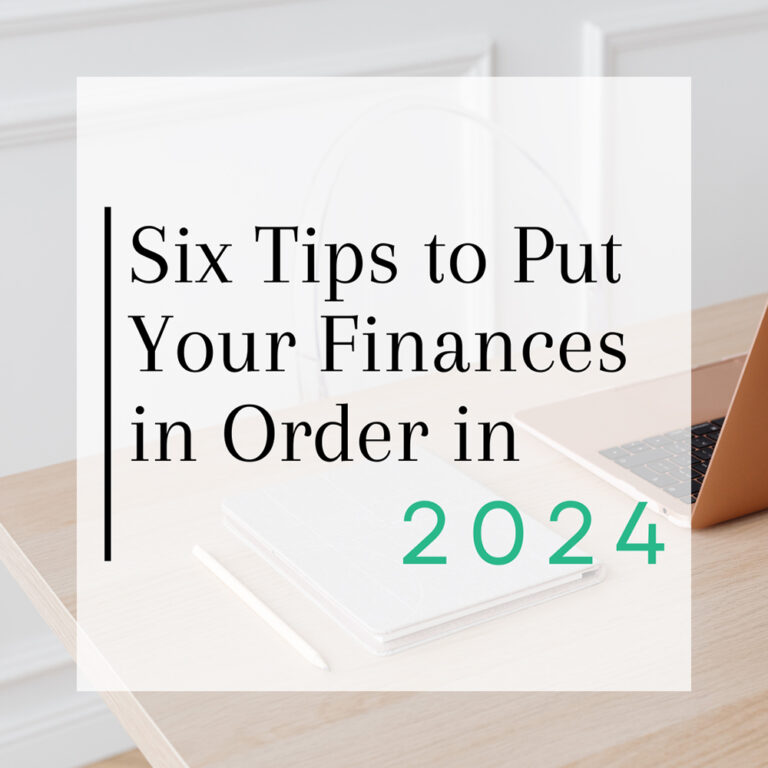 Six Tips to Put Your Finances in Order in 2024