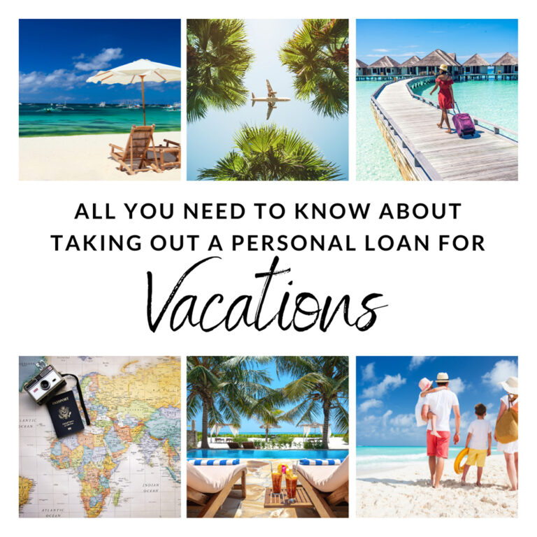 All You Need to Know About Taking Out a Personal Loan for Vacations