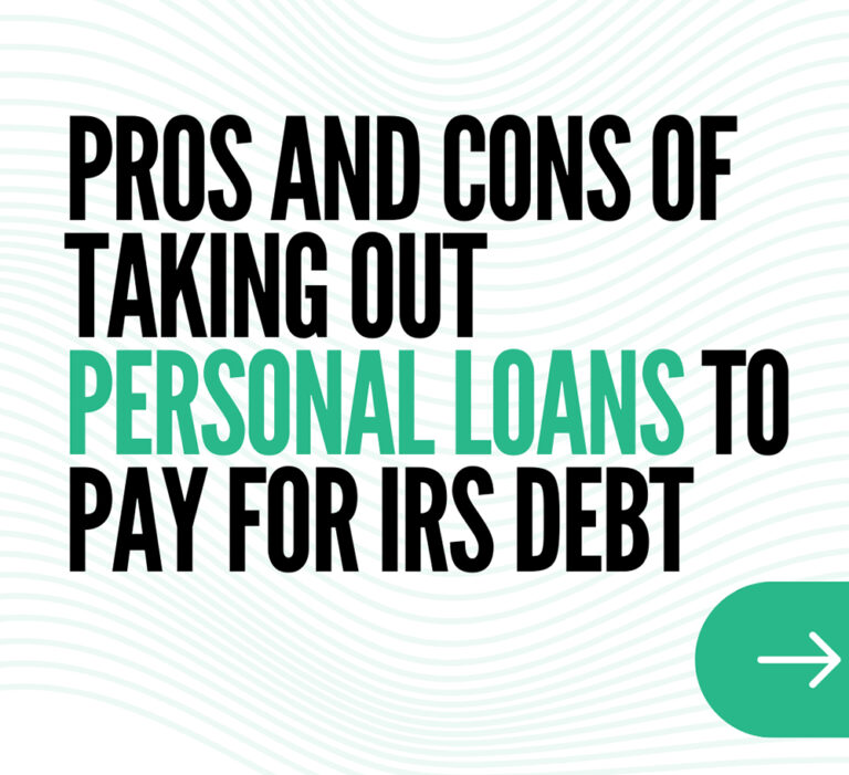 Pros and Cons of Taking Out Personal Loans to Pay for IRS Debt